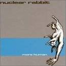 Nuclear Rabbit : More Human